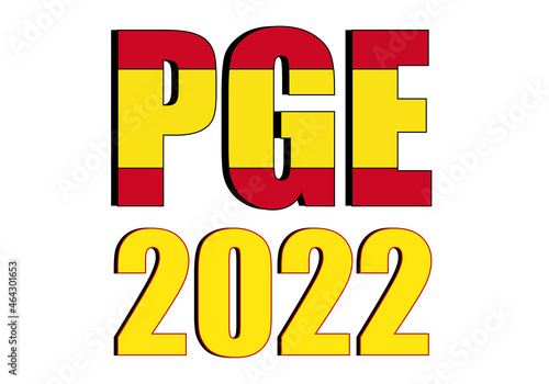 Presupuestos generales del estado del 2022. PGE de España con la bandera de España y el año en amarillo. Política económica