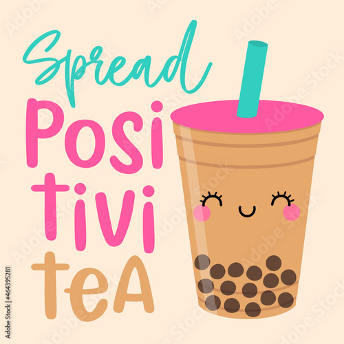Cute bubble tea cartoon illustration with pun quote “spead positivitea” for greeting card design.