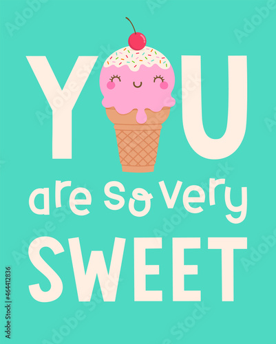 Cute ice cream cone cartoon with quotes  You are so very sweet  for greeting card  postcard  poster or banner. Love concept card design.