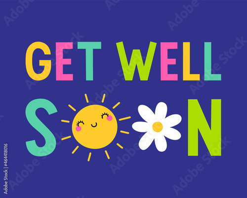 "Get well soon" colorful typography design for greeting card, postcard, poster or banner. Positive quotes with cute hand drawn illustration.