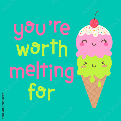 Cute ice cream cone cartoon with quotes "you're worth melting for" for greeting card, postcard, poster or banner. Love concept illustration design.