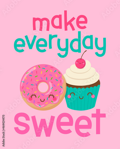 Cute donut and cupcake cartoon with quotes  Make everyday sweet  for greeting card  postcard  poster or banner. Love concept card design.