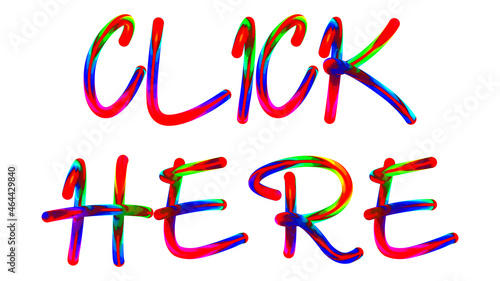 Click Here - text written with colorful custom font on white background. Colorful Alphabet Design 3D Typography photo