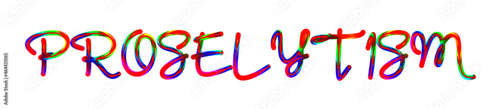 Proselytism - text written with colorful custom font on white background. Colorful Alphabet Design 3D Typography Proselytism - text written with colorful custom font on white background. Colorful Alphabet Design 3D Typography