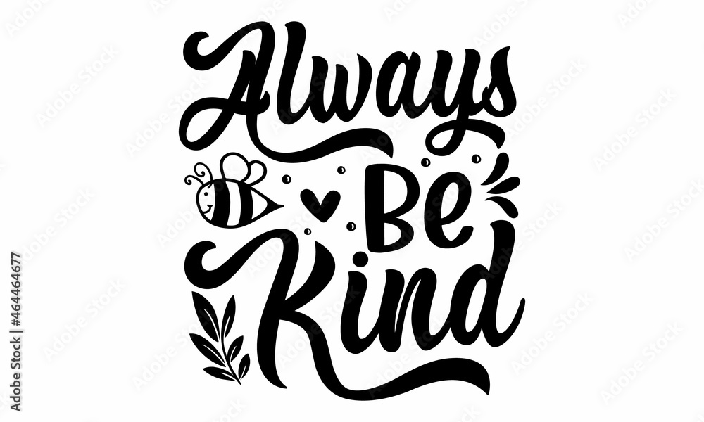 Always be kind, inspirational lettering design with cute bees, Motivational quote about kindness for greeting card, poster, Bee saying vector illustration