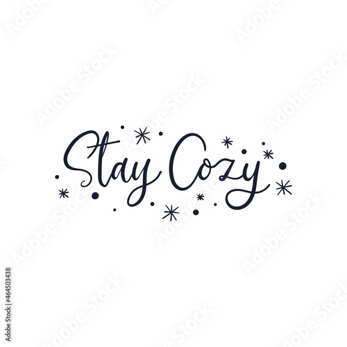 Stay cozy inspirational cute print with lettering vector illustration. Template with handdrawn calligraphy phrase and stars for logotype, badge, card, postcard, logo, banner, tag isolated on white