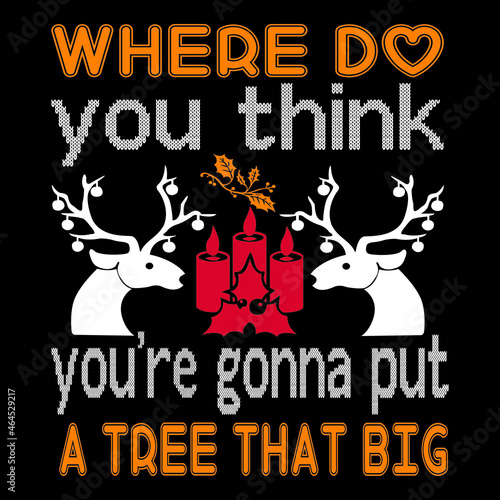 Where do you think you're gonna put a tree that big