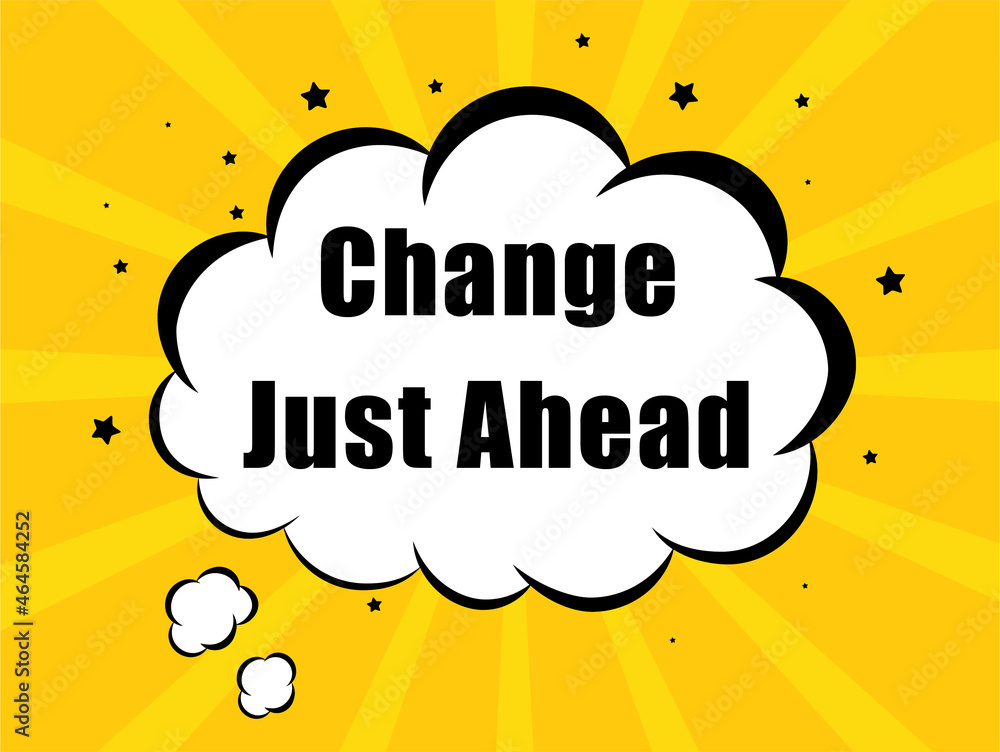 Change Just Ahead yellow cloud bubble background
