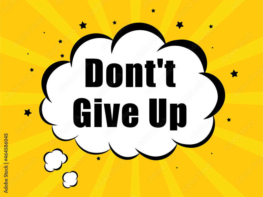 Dont't Give Up in yellow bubble background