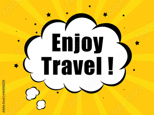 Enjoy Travel in yellow bubble background