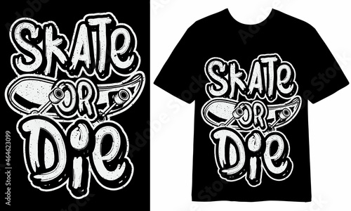 Skate or die T-shirt Design, Vector Design, Skateboarding T-shirt Design, Illustration