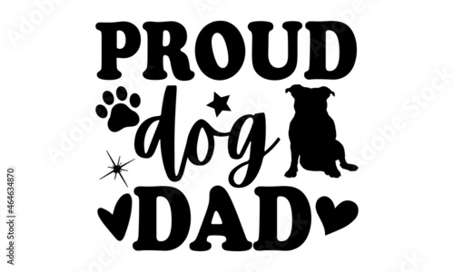 Proud dog dad - Bulldog t shirt design, Hand drawn lettering phrase, Calligraphy t shirt design, svg Files for Cutting Cricut and Silhouette, card, flyer, EPS 10