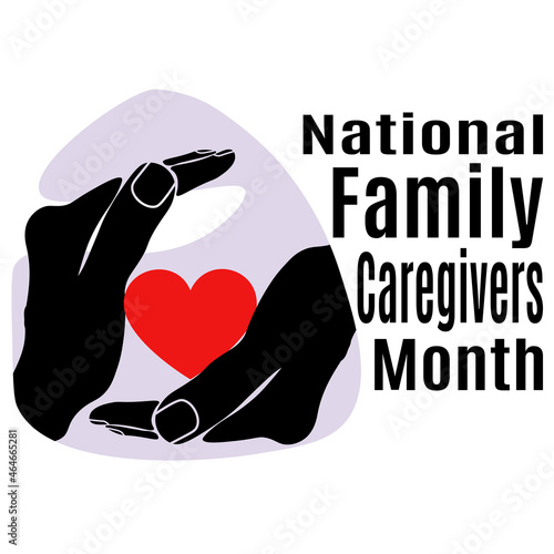 National Family Caregivers Month, idea for poster, banner, flyer or postcard