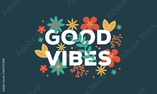 Good vibes  awesome floral typography illustration vector template for t shirt , poster , wall art , banner all print and  web .