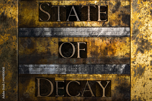 State of Decay text message on textured grunge copper and vintage gold background