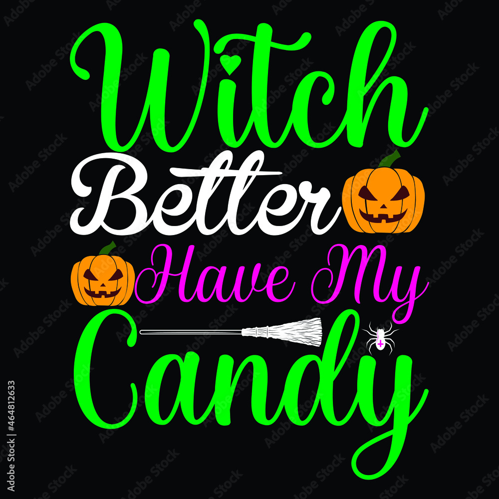 Witch Better Have My Candy