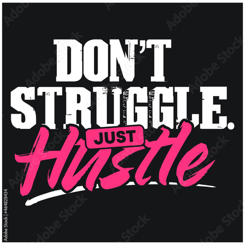 don't struggle just hustle  typography design