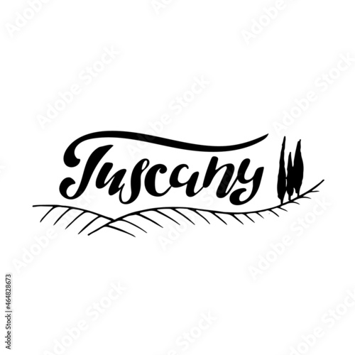 Tuscany Italy digital hand lettering for the travel business, banner, sticker, brochure, card, celebration. Black letters and vector illustration.