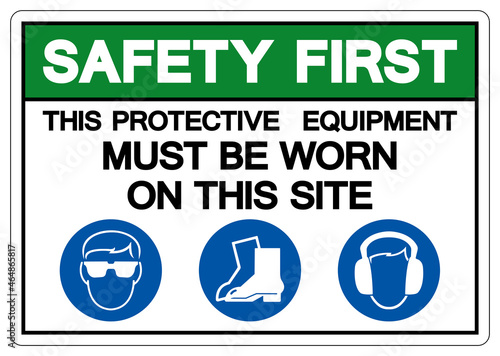 Safety First This Protective Equipment Must Be Worn On This Site Symbol Sign ,Vector Illustration, Isolate On White Background Label. EPS10