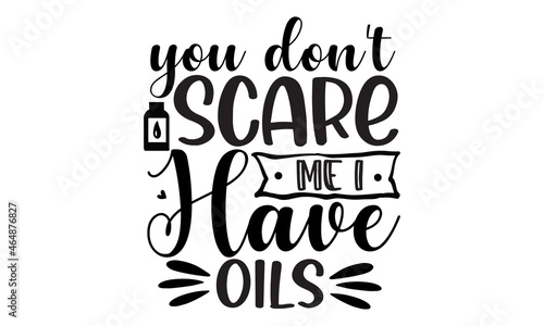 You don't scare me I have oils,  Vector illustration of, packaging, banner, label, poster, decoration, postcard, cosmetics