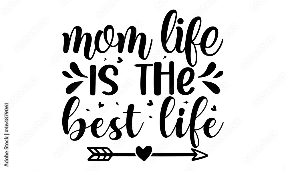 Obraz premium Mom Life is the best life, Inspiration graphic design typography element, Mom fashion, Funny Hand Lettering Quote, Inspirational and Motivational Quotes for Mommy 