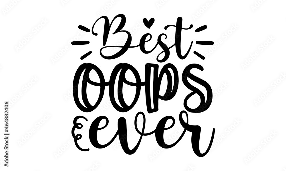 Best oops ever, inspiration graphic design typography element, Simple vector text for cards, invitations, prints, posters, stickers, Cute simple vector sign Best oops ever, inspiration graphic design typography element, Simple vector text for cards, invitations, prints, posters, stickers, Cute simple vector sign