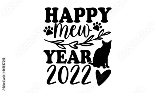 Happy mew year 2022 - Persian cat t shirts design, Hand drawn lettering phrase, Calligraphy t shirt design, Isolated on white background, svg Files for Cutting Cricut and Silhouette, EPS 10, card, fly