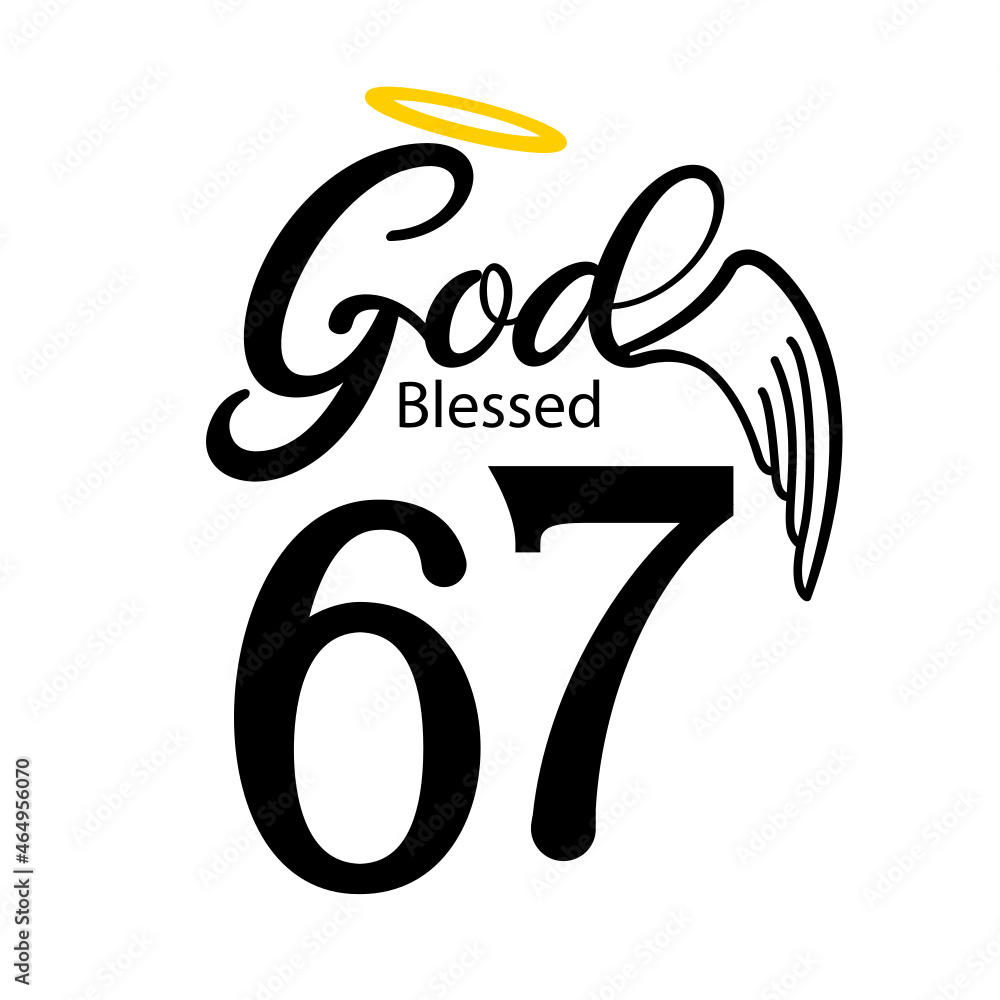 God Blessed 67 distinctive sign, sixty seven birthday typography design God Blessed 67 distinctive sign, sixty seven birthday typography design