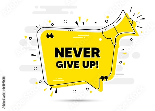 Never give up motivation quote. Yellow megaphone chat bubble background. Motivational slogan. Inspiration message. Never give up chat message loudspeaker. Alert megaphone background. Vector