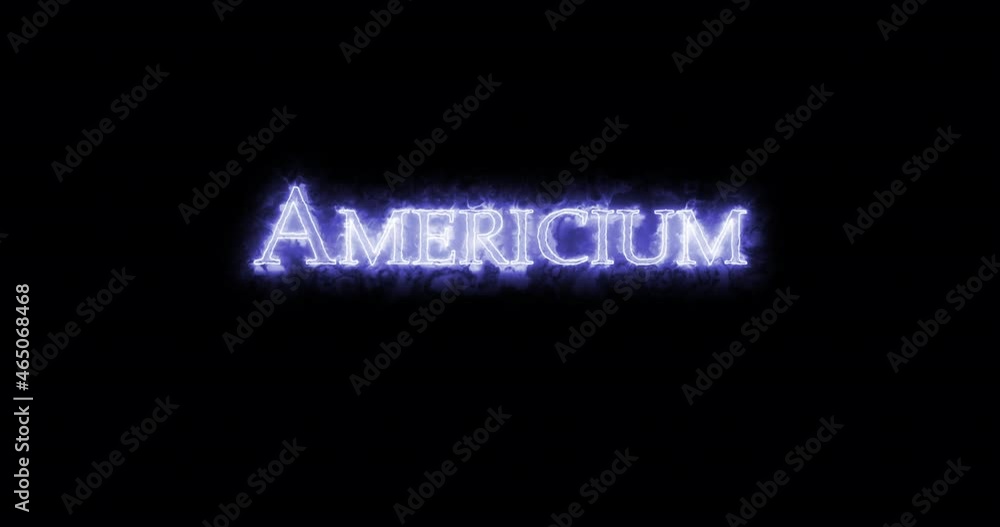 Americium, chemical element, written with fire. Loop