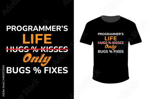 Programmer's life No Hugs and Kisses Only Bugs and Fixes Half  Sleeve  T-Shirt design for print in eps-10