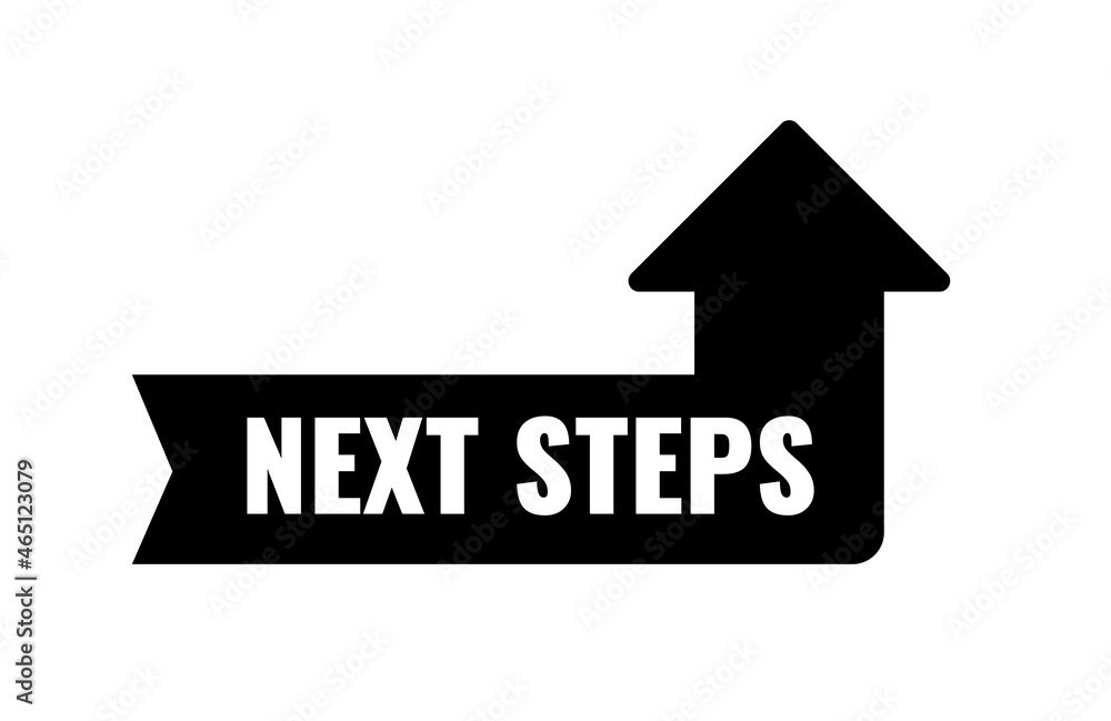 Arrows with text Next steps. Black arrow up. Concept next step. Arrows with text Next steps. Black arrow up. Concept next step.