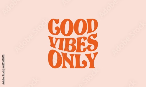 Good vibes only vintage retro warp text typography design vector template for t shirt poster banner wall art  