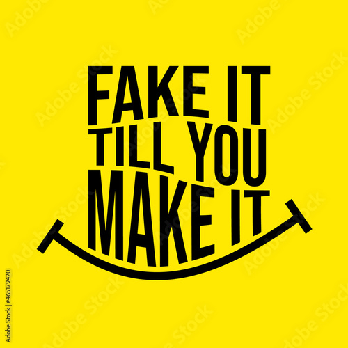 fake it till you make it. Quote. Quotes design. Lettering poster. Inspirational and motivational quotes and sayings about life. Drawing for prints on t-shirts and bags, stationary or poster. Vector