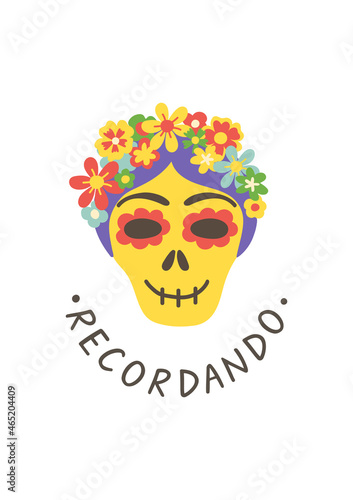 Day of the Dead card. Calavera catrina print. Recordando hand lettering poster. Skull sticker. Mexican party. Amor eterno. Embroidery banner. Cinco de Mayo. Mexico culture Holiday. Vector illustration
