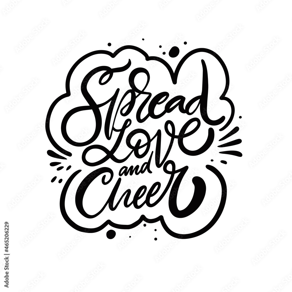 Spreed Love and Cheer. Hand drawn black color typography poster. Motivation lettering phrase. Spreed Love and Cheer. Hand drawn black color typography poster. Motivation lettering phrase.