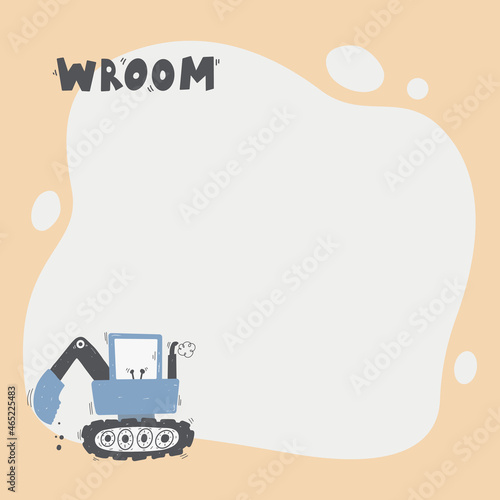 Cute digger with a blot frame in simple cartoon hand-drawn style. Template for your text or photo. Ideal for cards, invitations, party, kindergarten, preschool and children