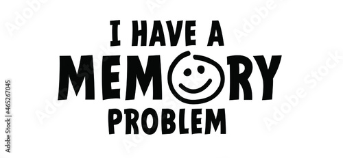 Slogan I have a memory problem. Alzheimer Disease. Mind Memory Loss Problem. Flat vector demented sign. Dementia, alzheimer's or alzheimers pictogram or logo. memory loss