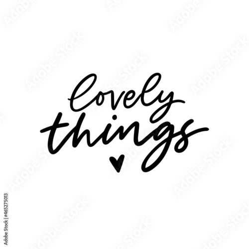 Inspirational hand written slogan lovely things.