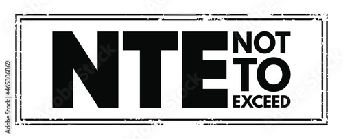 NTE - Not To Exceed acronym, business concept background