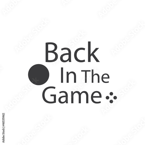 back in the game quote lettering innovation motivation design vector