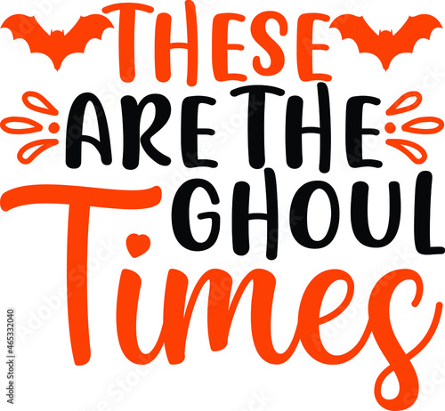 These Are the Ghoul Times  Vector, Halloween Cut File