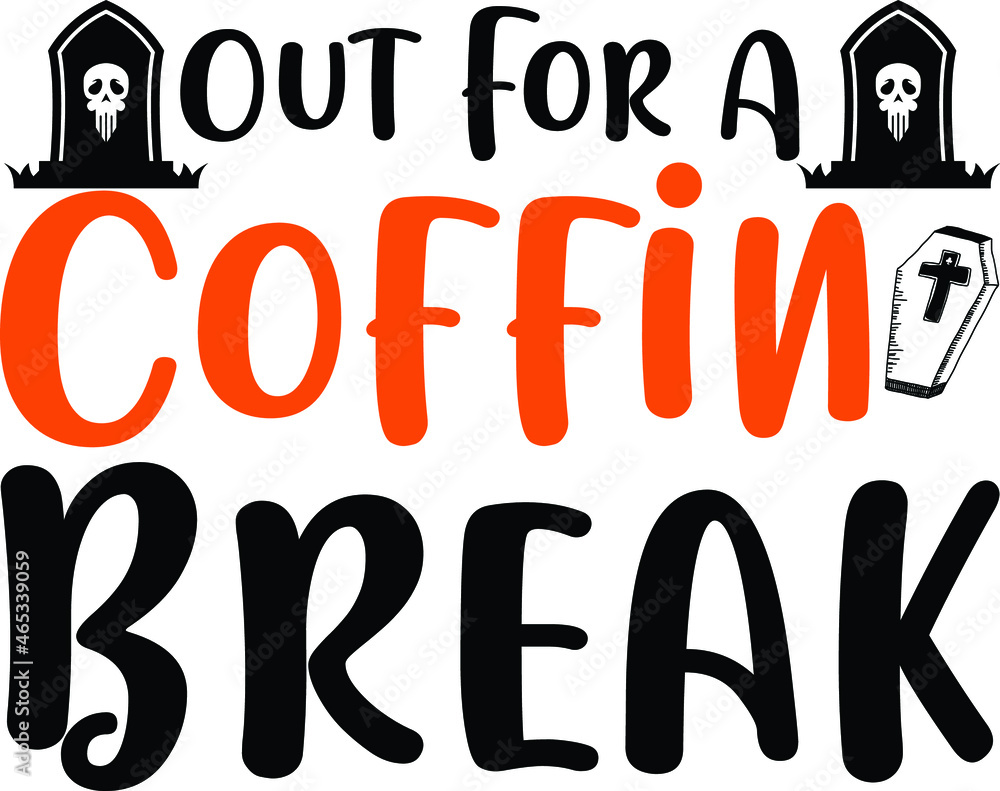 Out For A Coffin Break Shirt, Halloween Shirt, Halloween Party Shirt, Halloween Costume, Happy Halloween T-Shirt-Halloween Gifts, Funny Halloween Cut File Out For A Coffin Break Shirt, Halloween Shirt, Halloween Party Shirt, Halloween Costume, Happy Halloween T-Shirt-Halloween Gifts, Funny Halloween Cut File