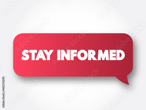 Stay Informed text message bubble, concept background