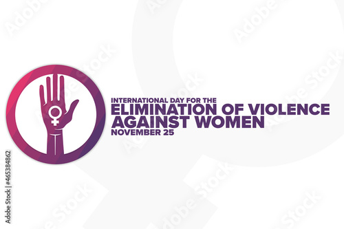 International Day for the Elimination of Violence Against Women. November 25. Holiday concept. Template for background, banner, card, poster with text inscription. Vector EPS10 illustration.