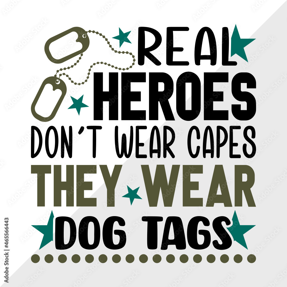 Real Heroes Don't Wear Capes They Wear Dog Tags SVG Cut File | Veteran