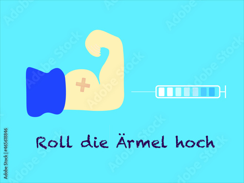 German slogan, Roll die Ärmel hoch - Roll up your sleeve and get your Covid-19 vaccine. Syringe Vaccination in progress. band-aid cross on biceps. Vector illustration