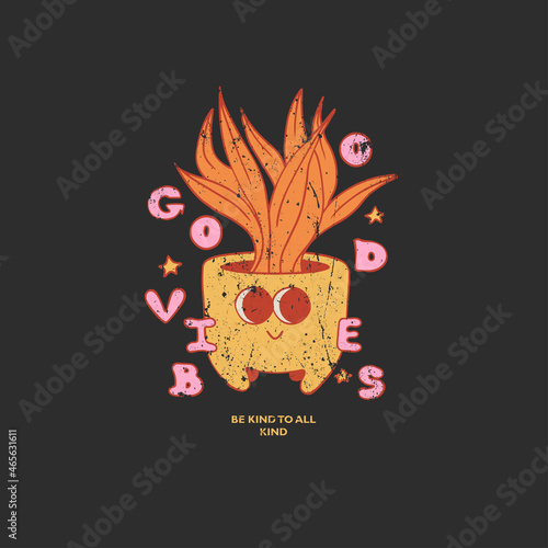 Flower in a pot. Good vibes slogan. Hippie style groovy vibes	