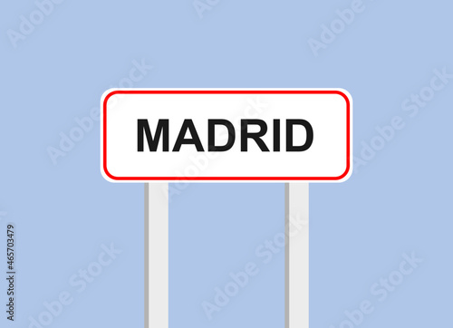 Traffic sign indicating the entrance to the city of Madrid. Blank traffic sign with red border and black lettering.