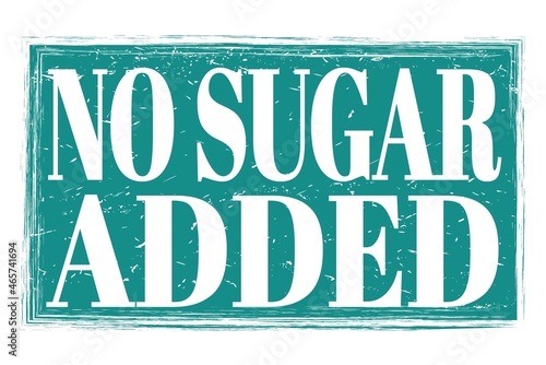 NO SUGAR ADDED  words on blue grungy stamp sign